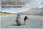 ISO 9001:2015 - was kommt, was bleibt?